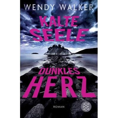 Kalte Seele, dunkles Herz, Taschenbuch von Wendy Walker, Fischer Taschenbuch Verlag