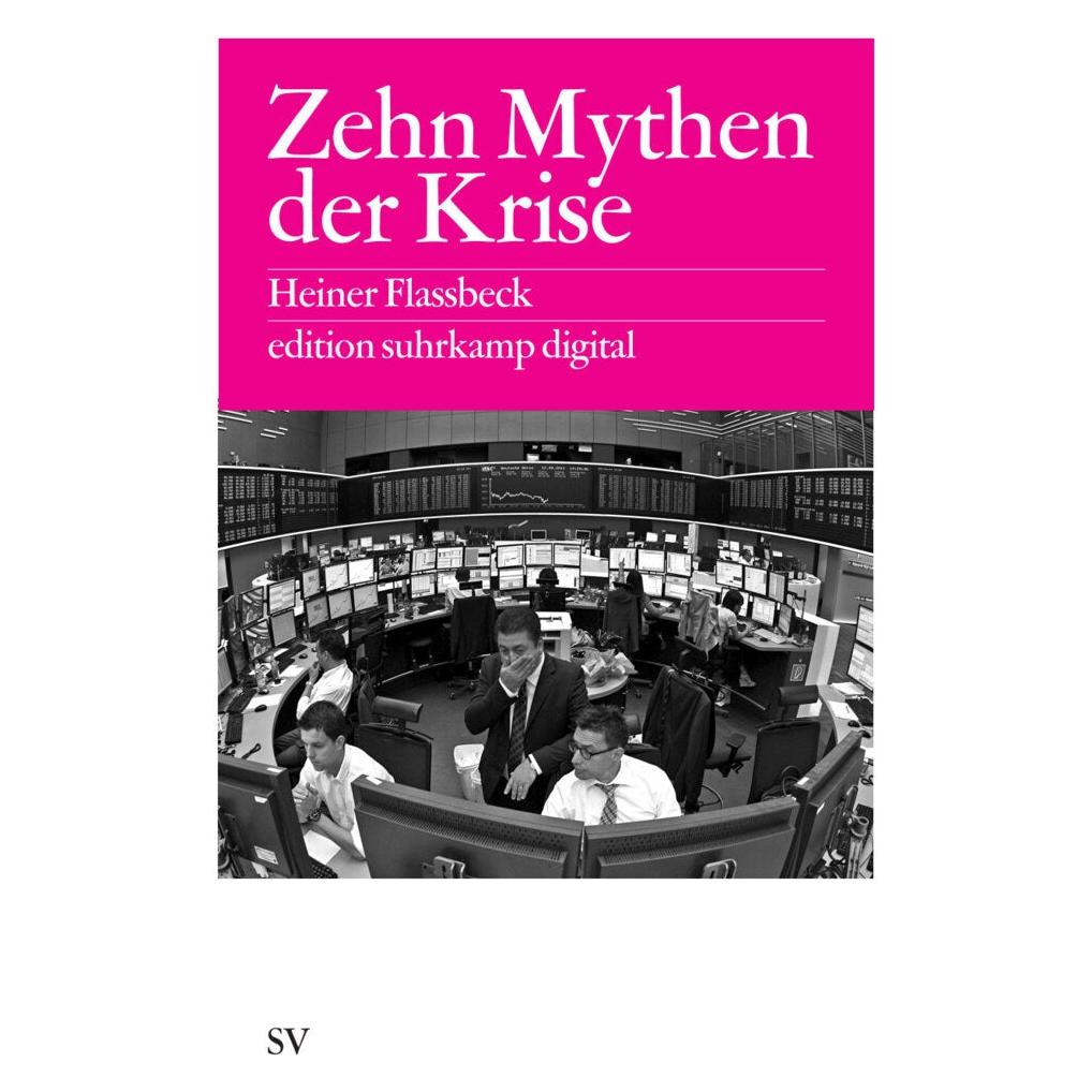 Suhrkamp Die zehn Mythen der Krise (Deutsch, Softcover, Heiner Flassbeck) (7290274)