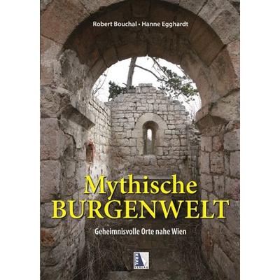 Mythische Burgenwelt, Gebundene Ausgabe von Robert Bouchal,Hanne Egghardt, KRAL, 978-3-99024-789-1