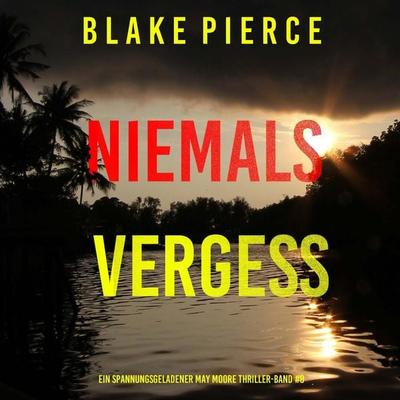 Niemals Vergessen (Ein spannungsgeladener May Moore Thriller – Band 8) - Blake Pierce, Audio, 9798341581685