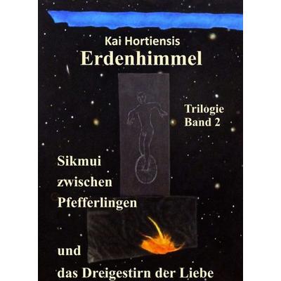 Sikmui zwischen Pfefferlingen und das Dreigestirn der Liebe, Taschenbuch von Kai Hortiensis, Tredition, 978-3-347-35194-3
