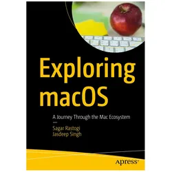 Rastogi:Exploring macOS, Fachbücher von Jasdeep Singh, Sagar Rastogi