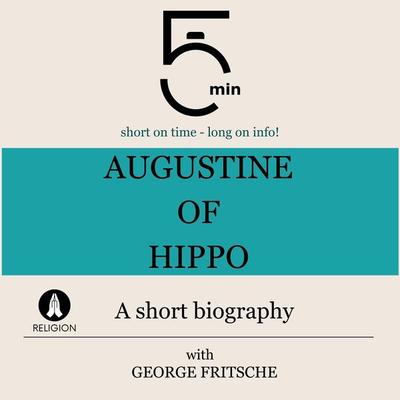 Augustine of Hippo: A short biography - 5 Minutes,5 Minute Biographies,George Fritsche, Audio, 9783754508350