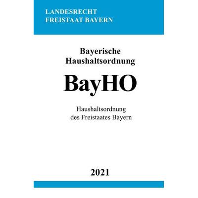 Bayerische Haushaltsordnung (BayHO), Taschenbuch von Ronny Studier, Epubli, 978-3-7549-0829-7