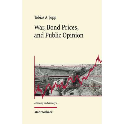 War, Bond Prices, and Public Opinion, Gebundene Ausgabe von Tobias A. Jopp, Mohr Siebeck, 978-3-16-159536-3
