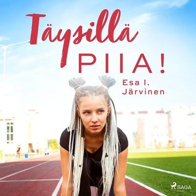 Täysillä Piia! - Esa I. Järvinen, Audio, 9788728011911