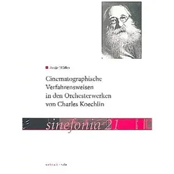 Cinematographische Verfahrensweisen in den Orchesterwerken von Charles Koechlin, Fachbücher von Antje Müller