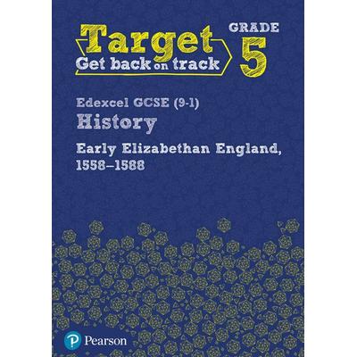 Target Grade 5 Edexcel GCSE (9-1) History Early Elizabethan England, 1558-1588 Workbook, Taschenbuch von , Pearson ELT, 978-0-435-18946-4