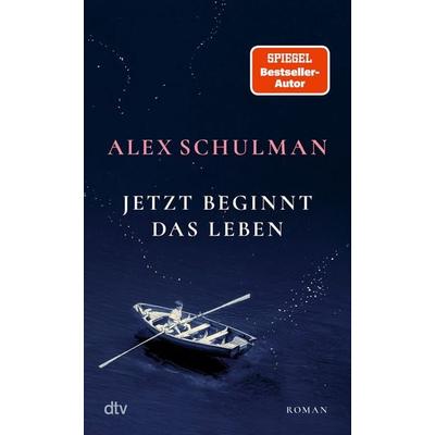 Jetzt beginnt das Leben, Gebundene Ausgabe von Alex Schulman, dtv, 978-3-423-28579-7