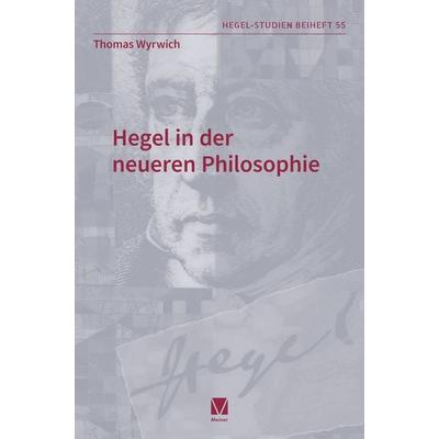 Hegel in der neueren Philosophie, Taschenbuch von Thomas Wyrwich, Meiner, F, 978-3-7873-4803-9