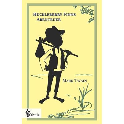 Huckleberry Finns Abenteuer, Taschenbuch von Mark Twain, Fabula, 978-3-95855-467-2