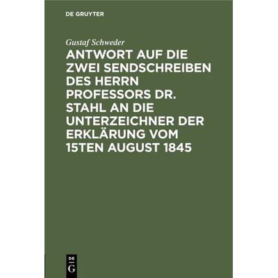 Antwort auf die zwei Sendschreiben des Herrn Professors Dr. Stahl an die Unterzeichner der Erklärung vom 15ten August 1845, Gebundene Ausgabe von