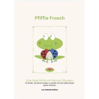 Pfiffie Frosch, Taschenbuch von Nathalie Wallner, Tredition, 978-3-384-96925-5
