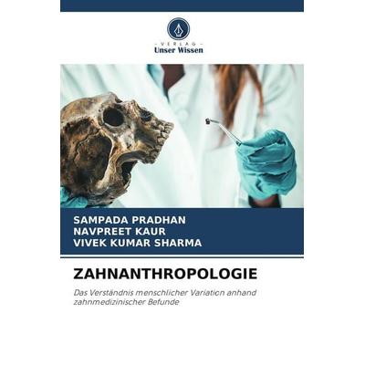 ZAHNANTHROPOLOGIE, Taschenbuch von Sampada Pradhan,Navpreet Kaur,Vivek Kumar Sharma, Verlag Unser Wissen