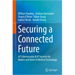 Securing a Connected Future, Fachbücher von Andreas Hartmann, William Harding, Viktor Sinzig, Natalie Sinzig, Gabriel Break, Shayla O'Brien