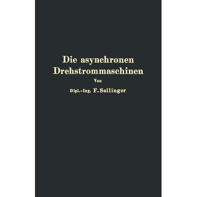 Die asynchronen Drehstrommaschinen mit und ohne Stromwender, Taschenbuch von Franz Sallinger, Springer Berlin, 978-3-642-47274-9