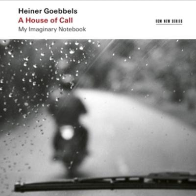 Goebbels: A House of Call - My Imaginary Notebook - Ensemble Modern,Vimbayi Kaziboni, CD