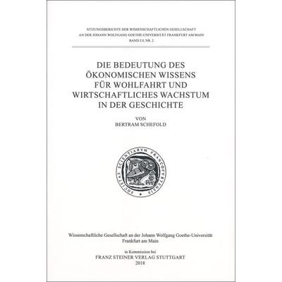 Die Bedeutung des ökonomischen Wissens für Wohlfahrt und wirtschaftliches Wachstum in der Geschichte, Taschenbuch von Bertram Schefold, Franz Steiner