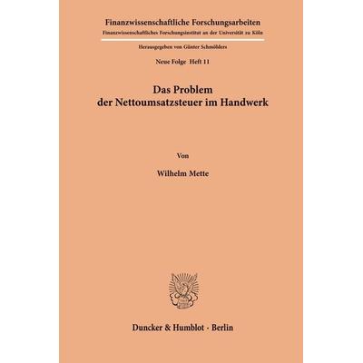 Das Problem der Nettoumsatzsteuer im Handwerk., Taschenbuch von Wilhelm Mette, Duncker & Humblot, 978-3-428-01033-2