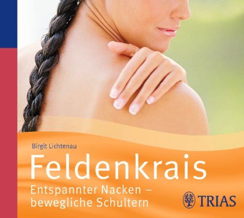 Birgit Lichtenau - Feldenkrais sich leicht und frei bewegen: Entspannter Nacken - bewegliche Schultern - Preis vom 09.10.2026 07:28:09 h