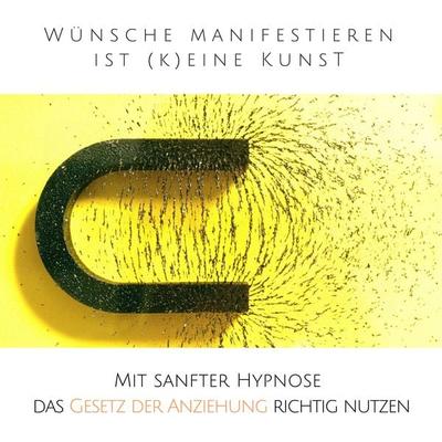 Wünsche manifestieren ist (k)eine Kunst - Das Gesetz der Resonanz entfesseln - Patrick Lynen, Audio, 4064066010140