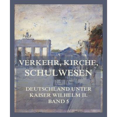Verkehr, Kirche, Schulwesen, Taschenbuch von Heinrich Frauendorfer,Karl Völcker,Max Peters,Philipp Heinecken,Philipp Zorn, Jazzybee Verlag,