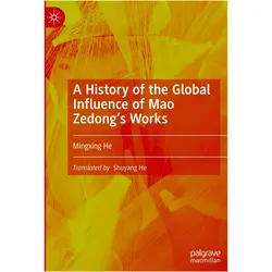 A History of the Global Influence of Mao Zedong's Works, Fachbücher von Mingxing He