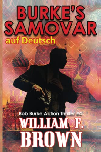 Brown, William F - Burke's Samovar, auf Deutsch: Bob Burke Action Thriller 4 (Bob Burke Suspense Novels, auf Deutsch, Band 4) - Preis vom 09.10.2026 07:28:09 h