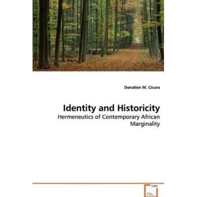 Cicura, D: Identity and Historicity, Taschenbuch von Donatien M. Cicura, VDM, 978-3-639-14215-0
