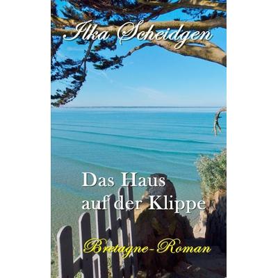 Das Haus auf der Klippe, Taschenbuch von Ilka Scheidgen, Twentysix, 978-3-7407-2921-9