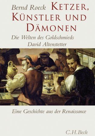 Bernd Roeck - Ketzer, Künstler und Dämonen: Die Welten des Goldschmieds David Altenstetter. Eine Geschichte aus der Renaissance - Preis vom 01.10.2026 17:08:56 h
