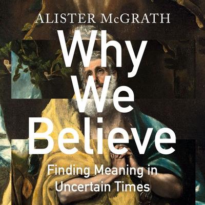 Why We Believe - Alister McGrath, Audio, 9781836433538