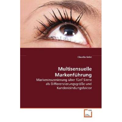Geist Claudia: Multisensuelle Markenführung, Taschenbuch von Claudia Geist, VDM, 978-3-639-09880-8