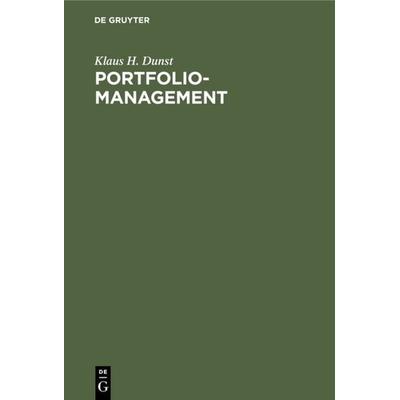 Portfolio-Management, Gebundene Ausgabe von Klaus H. Dunst, De Gruyter, 978-3-11-007748-3