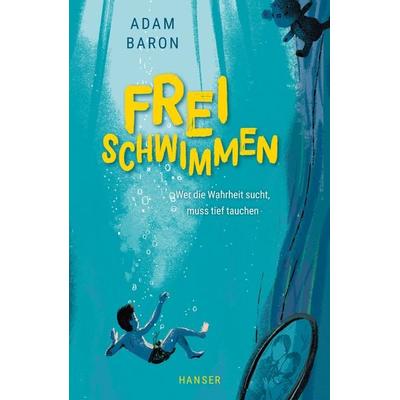 Freischwimmen, Gebundene Ausgabe von Adam Baron, Carl Hanser