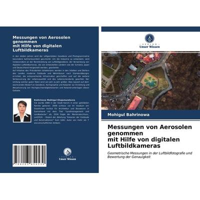 Messungen von Aerosolen genommen mit Hilfe von digitalen Luftbildkameras, Taschenbuch von Mohigul Bahrinowa, Verlag Unser Wissen, 978-620-3-65453-0