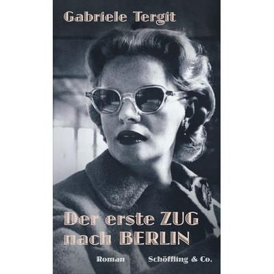 Der erste Zug nach Berlin, Gebundene Ausgabe von Gabriele Tergit, Schöffling