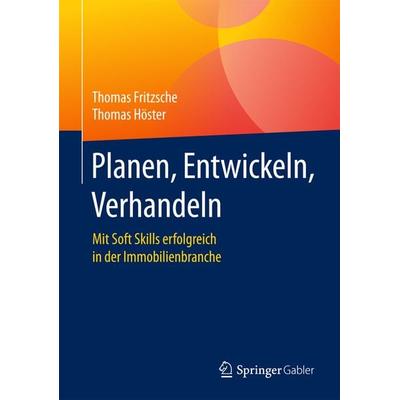 Planen, Entwickeln, Verhandeln, Gebundene Ausgabe von Thomas Fritzsche,Thomas Höster, Springer Fachmedien Wiesbaden GmbH, 978-3-658-16512-3