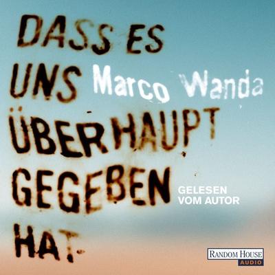 Dass es uns überhaupt gegeben hat - Marco Wanda, Audio, 9783759901422