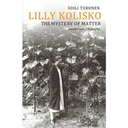 Lilly Kolisko The Mystery of Matter, Belletristik von Soili Turunen