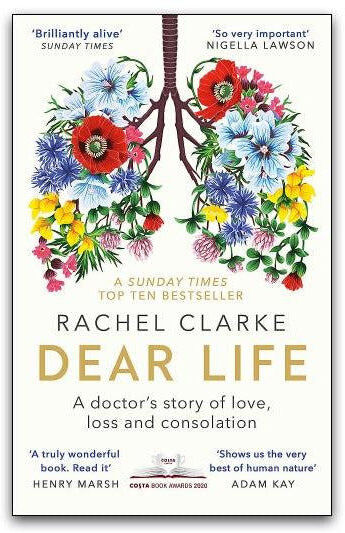 Abacus Dear Life by Rachel Clarke – A Doctor’s Story of Love, Loss & Compassion