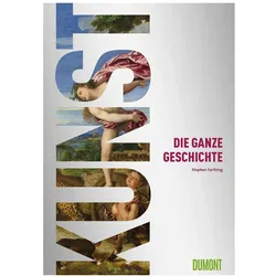 Kunst. Die ganze Geschichte, Sachbücher von Stephen, Farthing