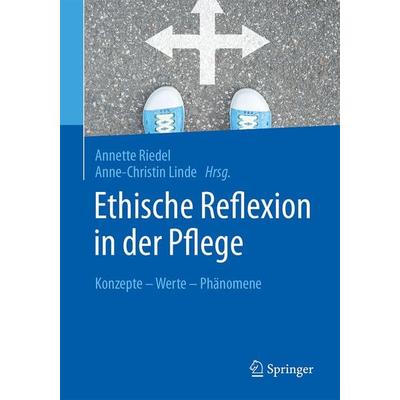 Ethische Reflexion in der Pflege, Taschenbuch von , Springer Berlin, 978-3-662-55402-9