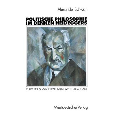Politische Philosophie im Denken Heideggers, Taschenbuch von Alexander Schwan, VS Verlag für Sozialwissenschaften, 978-3-531-12036-2