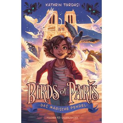 Birds of Paris – Das magische Pendel, Gebundene Ausgabe von Kathrin Tordasi, Fischer Sauerländer, 978-3-7373-7258-9