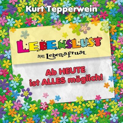 Lebenslust statt Lebensfrust: Ab heute ist alles möglich! - , Audio, 4250701929421