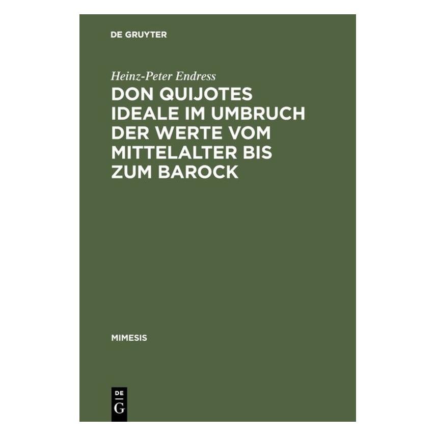 De Gruyter Endress,H.-P.:Don Quijotes Ideale (Deutsch, Hardcover, Heinz-Peter Endress) (67827811)