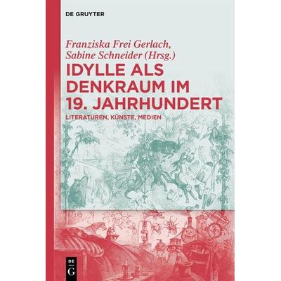 Idylle als Denkraum im 19. Jahrhundert, Gebundene Ausgabe von , De Gruyter, 978-3-11-118534-7