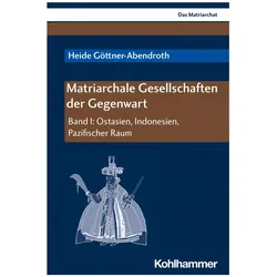 Matriarchale Gesellschaften der Gegenwart, Fachbücher von Heide Goettner-Abendroth