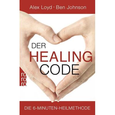 Der Healing Code, Taschenbuch von Alex Loyd,Ben Johnson, Rowohlt Taschenbuch